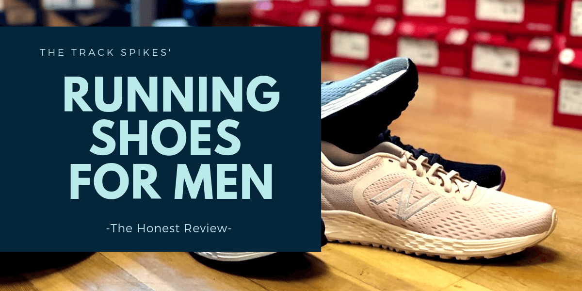 Running Shoes for Men - Honest Review of 2019 | TrackSpikes