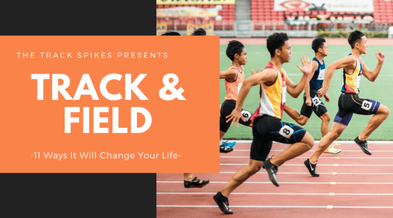11 Ways Track & Field Changed My Life